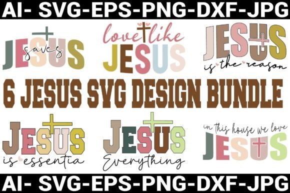 6 JESUS SVG DESIGN BUNDLE: Graphics and T-Shirt Designs