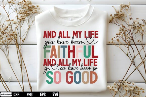 All My Life Faithful SVG: A Graphics & T-Shirt Design Review