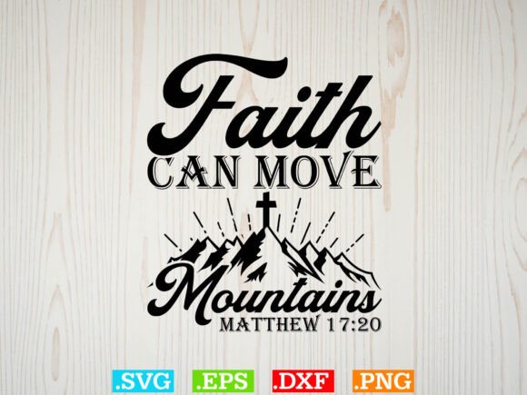 Faith Can Move Mountains Jesus Christ Graphics for T-Shirt Designs