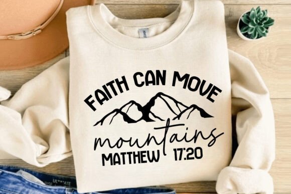Faith Can Move Mountains Svg Graphics for T-Shirt Designs