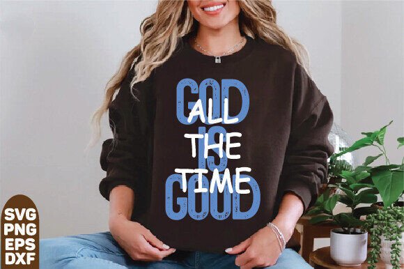 God is Good All the Time: Graphics & T-Shirt Designs