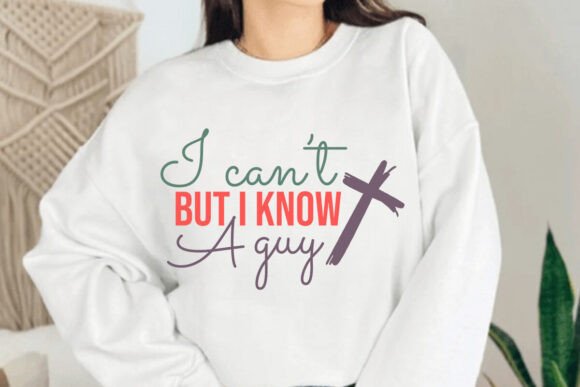 Graphics & T-Shirt Designs: I Can't but I Know a Guy SVG