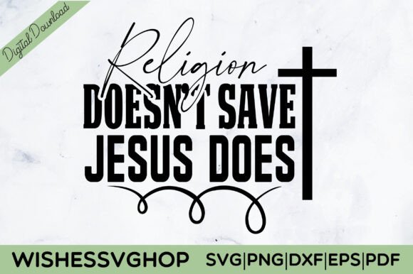 Graphics & T-Shirt Designs: Religion Doesn T Save Jesus Does SVG PNG