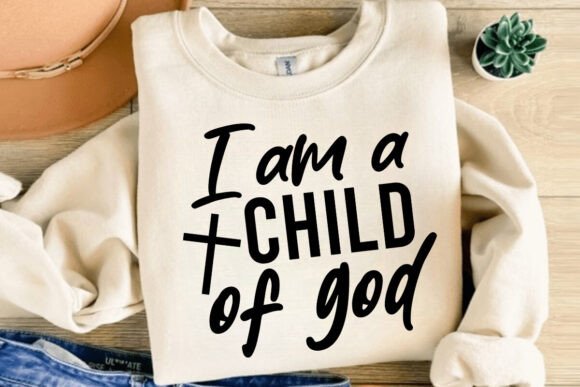 I Am a Child of God Svg, Jesus Svg: T-Shirt Graphics