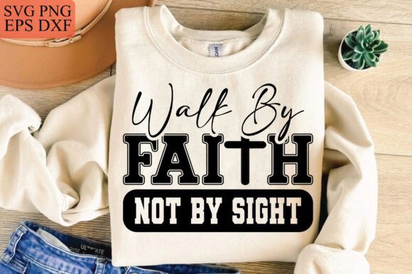 Inspirational Christian SVG, Faith Graphics for T-Shirt Designs
