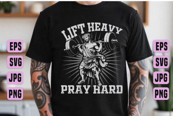 Lift Heavy Pray Hard: Christian SVG & T-Shirt Graphics