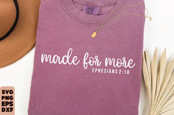 Made for More Shirt, Christian Shirt, Bi: T-Shirt Design Graphics